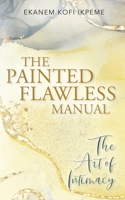 The Painted Flawless Manual: The Art of Intimacy 1664294406 Book Cover