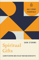 Spiritual Gifts: Learn to Define and Utilize Your God-Given Gifts (Holy Spirit Essentials) 0800778367 Book Cover
