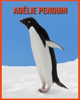 Adélie Penguin: Fun Facts & Cool Pictures B08RH7JTK7 Book Cover