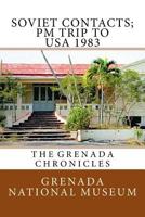 Soviet Contacts; PM Trip to USA 1983: The Grenada Chronicles 1523491353 Book Cover