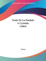 Traite De La Pendule A Cycloide (1684) 1104511398 Book Cover