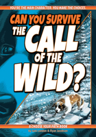 Can You Survive the Call of the Wild?: A Choose Your Path Book 0977412237 Book Cover