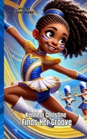 Kennedi Christine Finds Her Groove: An Inspiring Majorette Dance Story About Strength, Self-Discovery, and Passion: Perfect for Kids Who Love to Move and Dream Big (Kennedi Christine On Pointe) B0DWMRPBGQ Book Cover