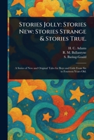 Stories Jolly: Stories New: Stories Strange & Stories True. 1025244095 Book Cover