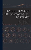 Francis_beaumont_dramatist_a_portrait 1015322360 Book Cover