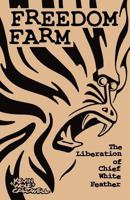 Freedom Farm: the Liberation of Chief White Feather 098368281X Book Cover