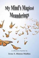 My Mind's Magical Meanderings 1717241042 Book Cover