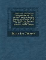 Cuneiform Supplement (autographed) To The Author's Ancient Persian Lexicon And Texts: With Brief Historical Synopsis Of The Language... 1021373338 Book Cover