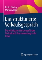 Das strukturierte Verkaufsgespräch: Die wichtigsten Werkzeuge für den Vertrieb und ihre Anwendung in der Praxis 365837165X Book Cover