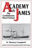 Academy on the James: The Confederate Naval School 1572491302 Book Cover