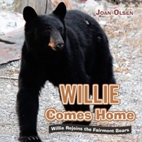 Willie Comes Home: Willie Rejoins the Fairmont Bears 1665574674 Book Cover