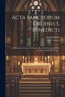 Acta Sanctorum Ordinis S. Benedicti: In Saeculorum Classes Distributa. Saeculum Sextum Quod Est Ab Anno Christi M Ad Mc ... (Latin Edition) 1022632353 Book Cover