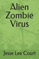 Alien Zombie Virus B0DNVNN1LZ Book Cover