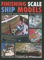 Finishing Scale Ship Models: Detailing And Painting Techniques 1591142733 Book Cover