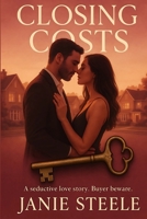 Closing Costs: Closing Costs: A Steamy Midlife Romance of Secrets, Desire, and Second Chances B0GW973JWJ Book Cover