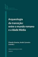 Arqueologia Da Transicao: Entre O Mundo Romano E a Idade Media 989261352X Book Cover