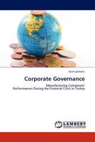 Corporate Governance: Manufacturing Companies' Performances During the Financial Crisis in Turkey 3845429143 Book Cover