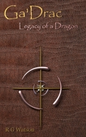 Ga'Drac: Legacy of a Dragon 1291457801 Book Cover