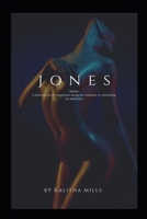 Jones: noun. a fixation on or compulsive desire for someone of something.  An addiction. B087SGSSFG Book Cover