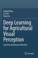 Deep Learning for Agricultural Visual Perception: Crop Pest and Disease Detection 9819949726 Book Cover