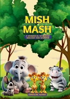 Mish Mash: A whimsical world of mischief and wonder 1312137967 Book Cover
