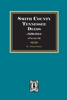 Smith County, TN, Deed Abstracts, 1876-1884 089308767X Book Cover