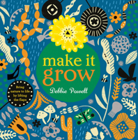 Make It Grow: Bring nature to life by lifting the flaps 1847807895 Book Cover