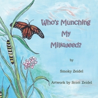 Who's Munching My Milkweed? 0997951753 Book Cover