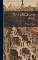 The Mexican War 1021091391 Book Cover