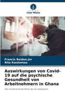 Auswirkungen von Covid-19 auf die psychische Gesundheit von Arbeitnehmern in Ghana (German Edition) 6208108616 Book Cover