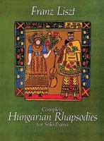 Complete Hungarian Rhapsodies for Solo Piano 0486247449 Book Cover