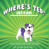 Where's Ted?: Zero to Hero B0B92RGYQN Book Cover