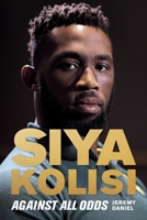 Siya Kolisi: Against All Odds 1868428648 Book Cover