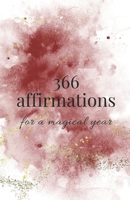 366 affirmations for a magical year: Transform your year with positive thinking B0CR828S4F Book Cover