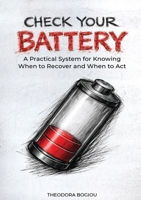 Check Your Battery: A Practical System for Knowing When to Recover and When to Act 6188842905 Book Cover