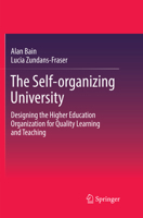 The Self-organizing University: Designing the Higher Education Organization for Quality Learning and Teaching 9811049165 Book Cover