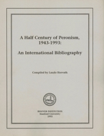 A Half Century of Peronism, 1943-1993: An International Bibliography (Hoover Press Bibliographical Series) 081792762X Book Cover
