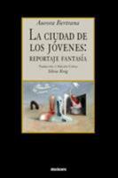 La ciudad de los jovenes: reportaje fantasia 1934768987 Book Cover