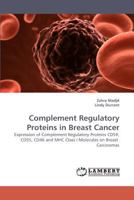 Complement Regulatory Proteins in Breast Cancer: Expression of Complement Regulatory Proteins CD59, CD55, CD46 and MHC Class I Molecules on Breast Carcinomas 3838337697 Book Cover