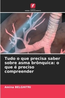 Tudo o que precisa saber sobre asma brônquica: o que é preciso compreender (Portuguese Edition) 6209736122 Book Cover