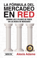 La Fórmula del Mercadeo en Red: Domina Los 3 Pilares De Poder En Las Redes De Mercadeo (Spanish Edition) 1958677302 Book Cover