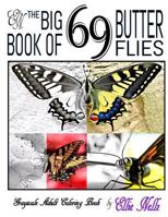 The Big Book of 69 Butterflies 1540480577 Book Cover