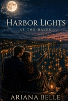 ?Harbor Lights at The Haven: A Heartfelt Small Town Coastal Romance (The Haven Series) B0HHRFW9T3 Book Cover