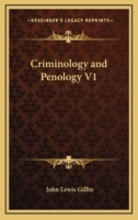 Criminology and Penology V1 (The Century Social Science) 1162804505 Book Cover