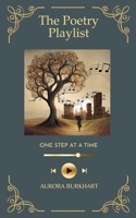 The Poetry Playlist: One Step at a Time B0F1YTB1NM Book Cover