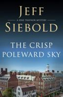 The Crisp Poleward Sky, A Zeke Traynor Mystery 0997957093 Book Cover
