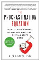 The Procrastination Equation: How to Stop Putting Things Off and Start Getting Stuff Done 0061703613 Book Cover
