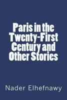 Paris in the Twenty-First Century and Other Stories 1722872160 Book Cover