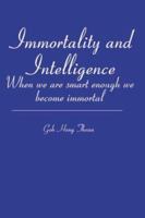 Immortality and Intelligence: When we are smart enough we become immortal 1419658417 Book Cover