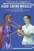 A God-Saving Miracle!: Fiction or Nonfiction! If you think that the Creator does not exist,think again. No Excuses! No Excuses! 1723700096 Book Cover